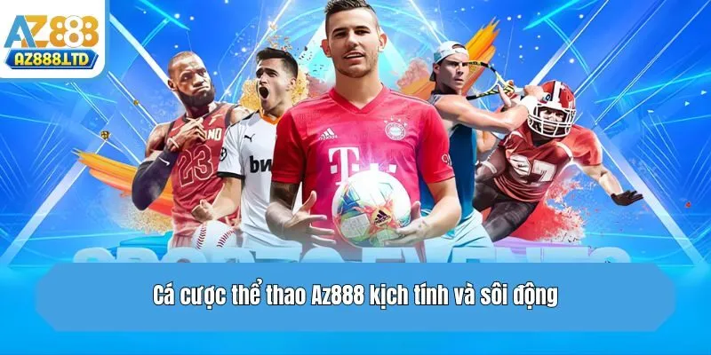 Cá cược thể thao Az888 kịch tính và sôi động