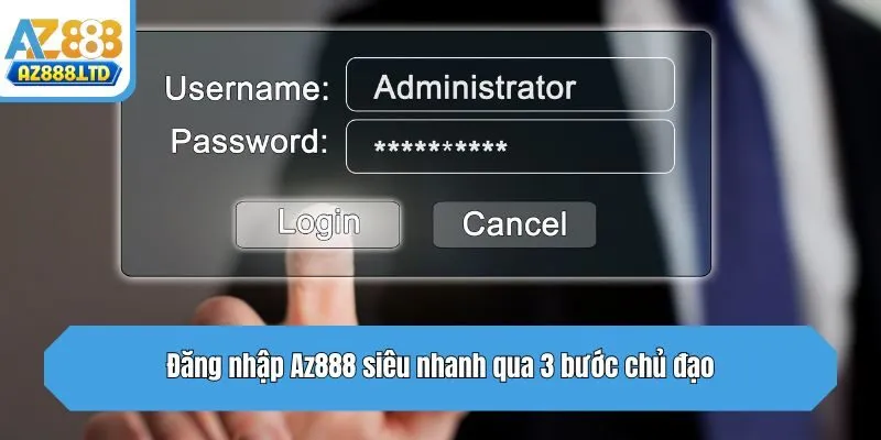 Đăng nhập Az888 siêu nhanh qua 3 bước chủ đạo