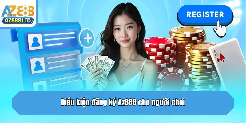 Điều kiện đăng ký Az888 cho người chơi