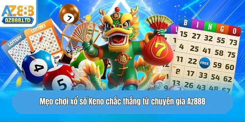 Mẹo chơi xổ số Keno chắc thắng từ chuyên gia Az888