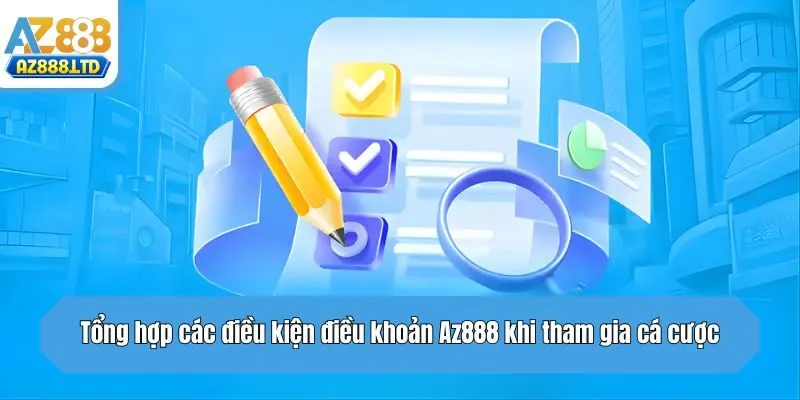 Tổng hợp các điều kiện điều khoản Az888 khi tham gia cá cược