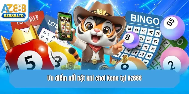 Ưu điểm nổi bật khi chơi Keno tại Az888